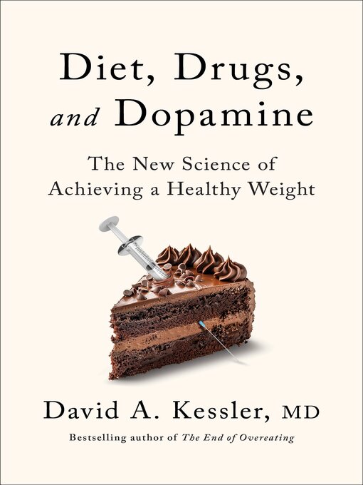 Title details for Diet, Drugs, and Dopamine by David A. Kessler, M.D. - Wait list